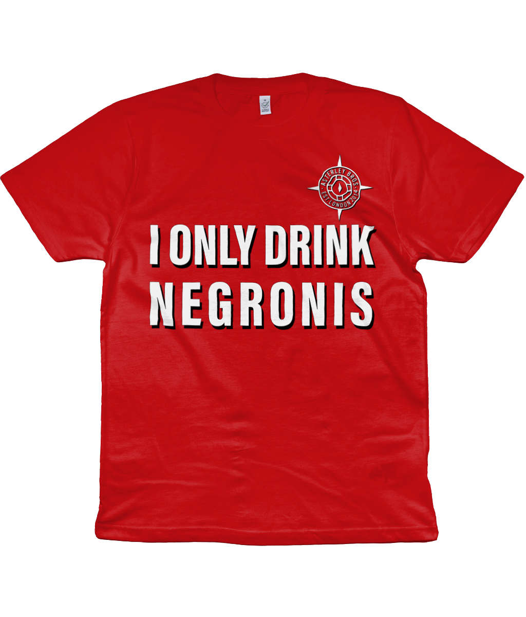 I ONLY DRINK NEGRONIS - THE SHIRT